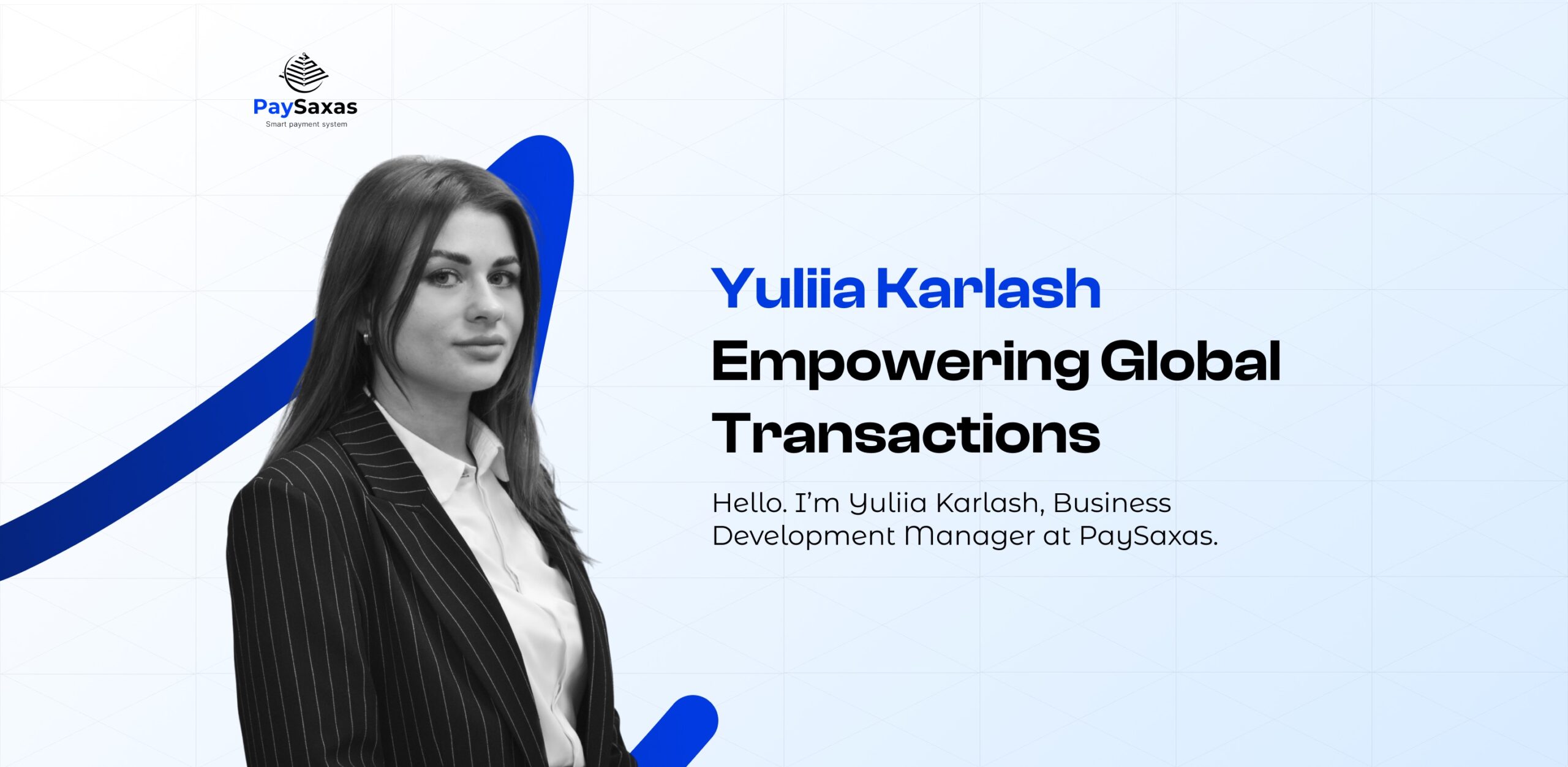 Empowering Global Transactions: Yuliia Karlash on Shaping the Future of Digital Finance at PaySaxas