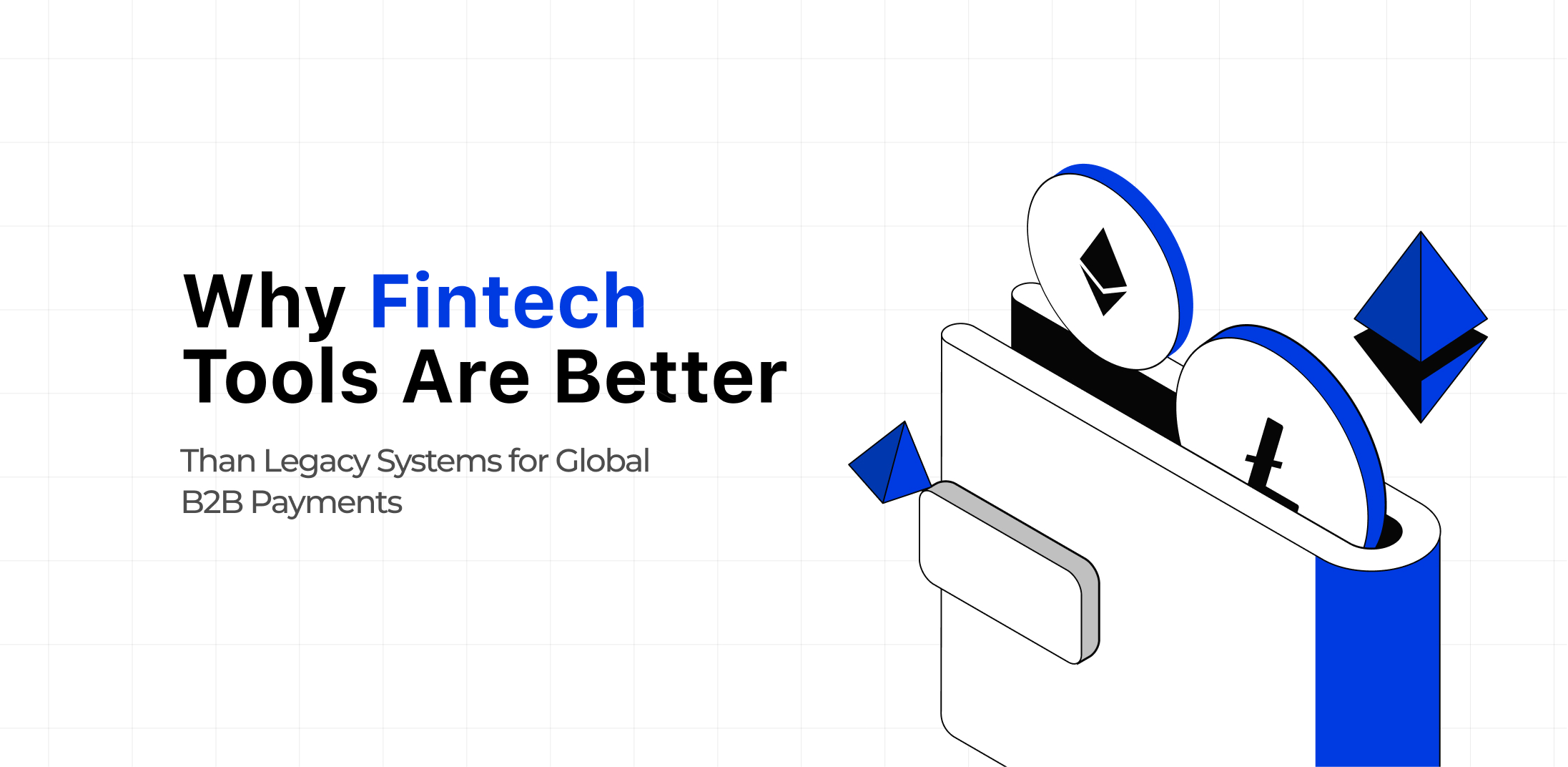 Why Fintech Tools Are Better Than Legacy Systems for Global B2B Payments