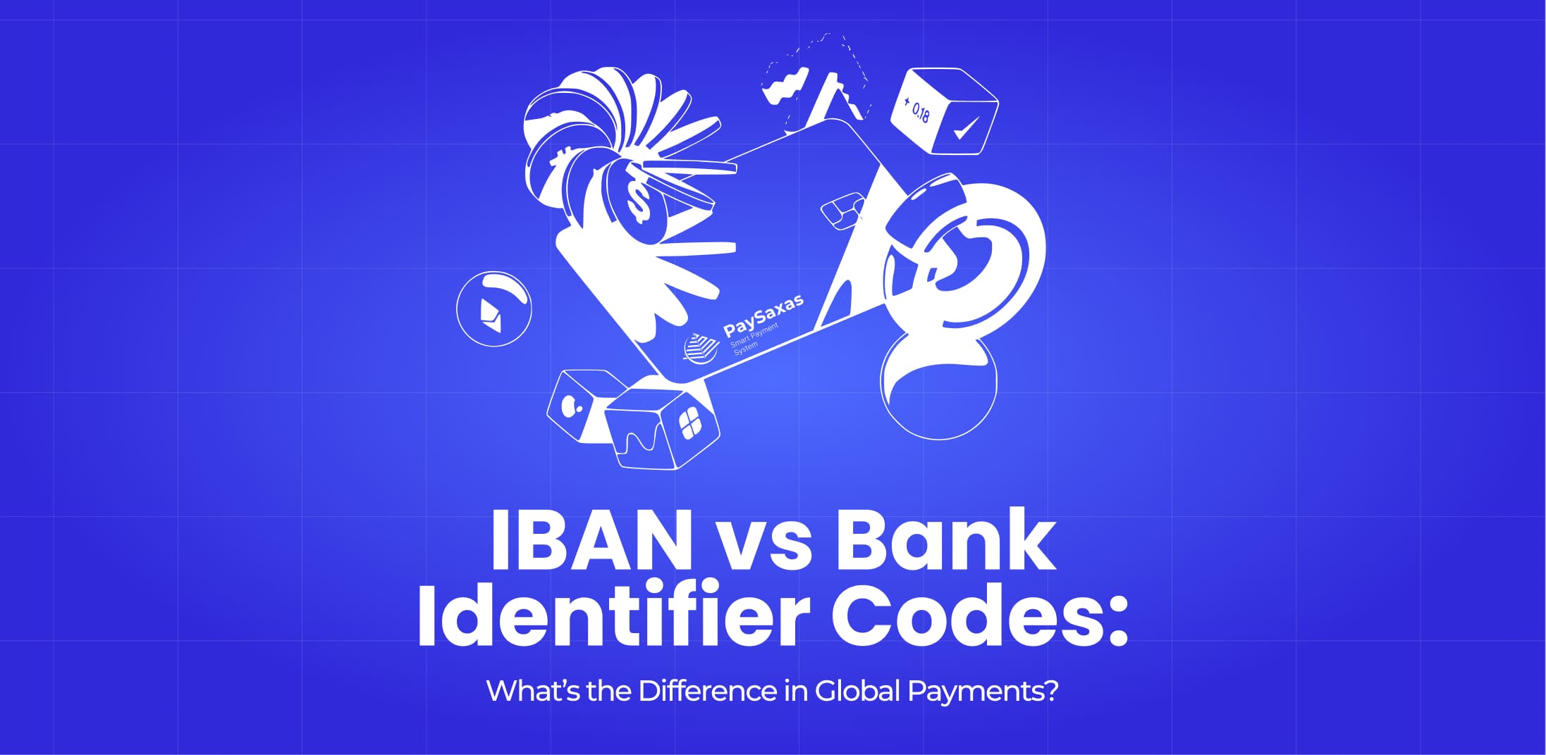 IBAN vs Bank Identifier Codes: What’s the Difference in Global Payments?