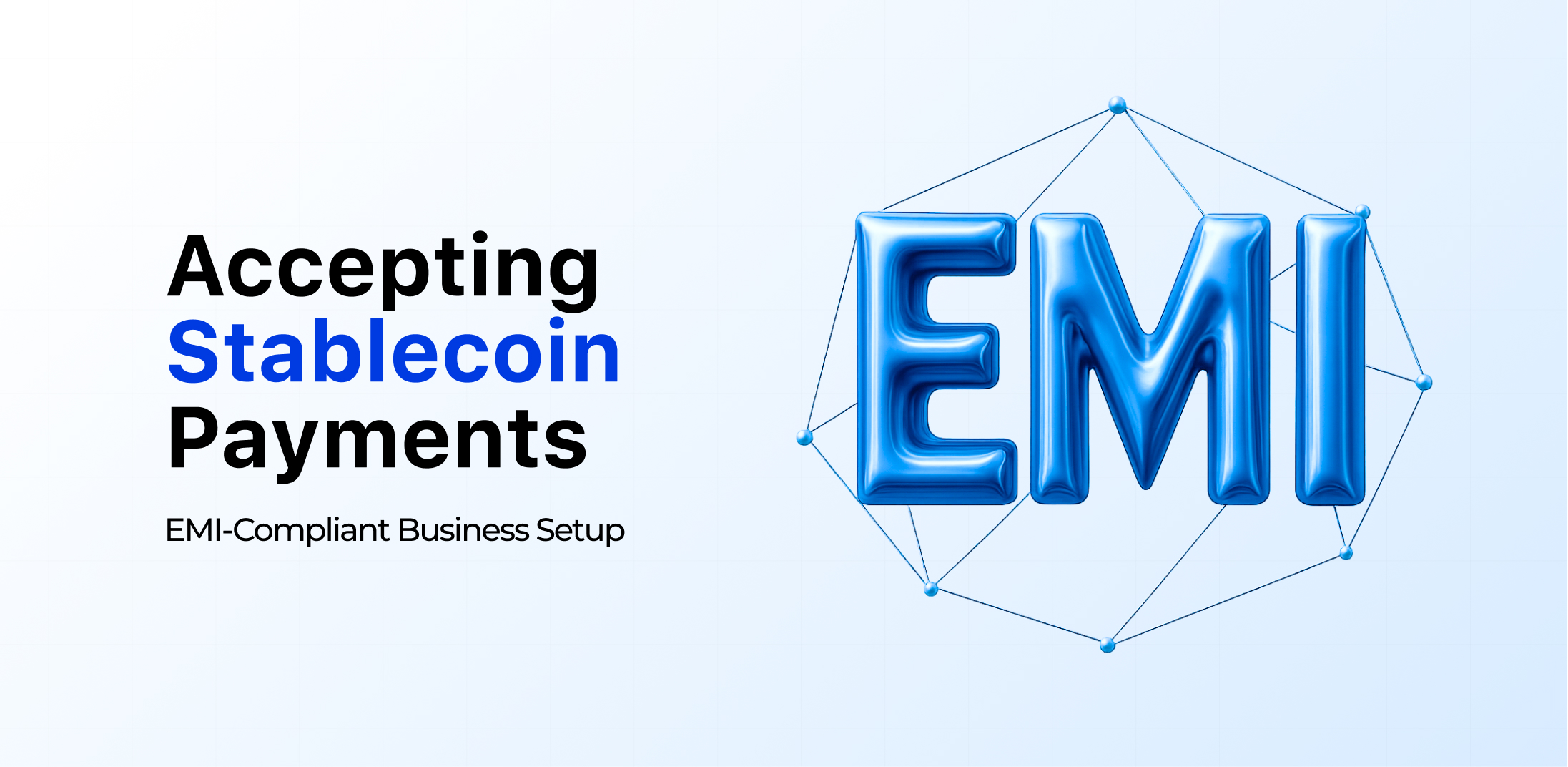 Прийом платежів у стейблкоїнах: налаштування бізнесу відповідно до вимог EMI